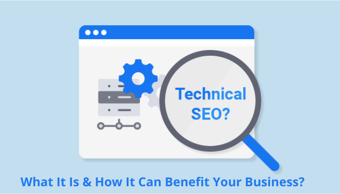 Technical SEO: What It Is & How It Can Benefit Your Business?